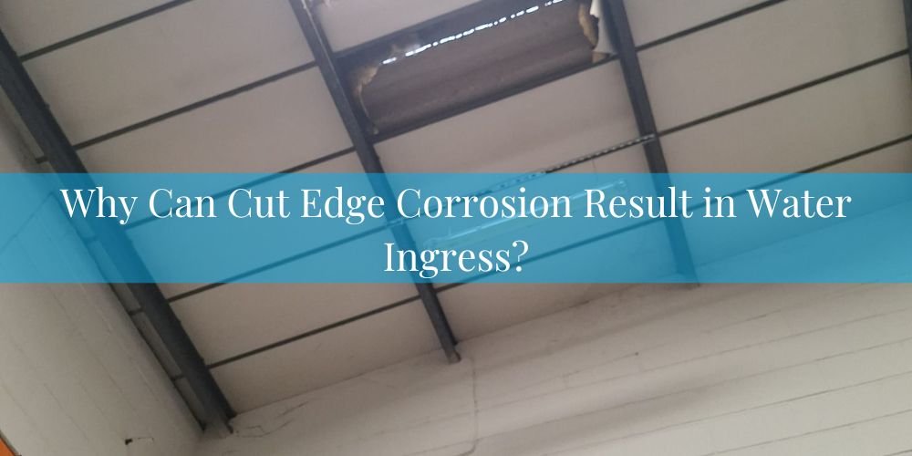 blog/why-can-cut-edge-corrosion-result-in-water-ingress.jpg
